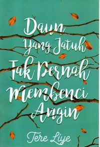 Daun yang Jatuh Tak Pernah membenci Angin